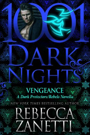 [Dark Protectors 9.50] • Vengeance · A Dark Protectors/Rebels Novella